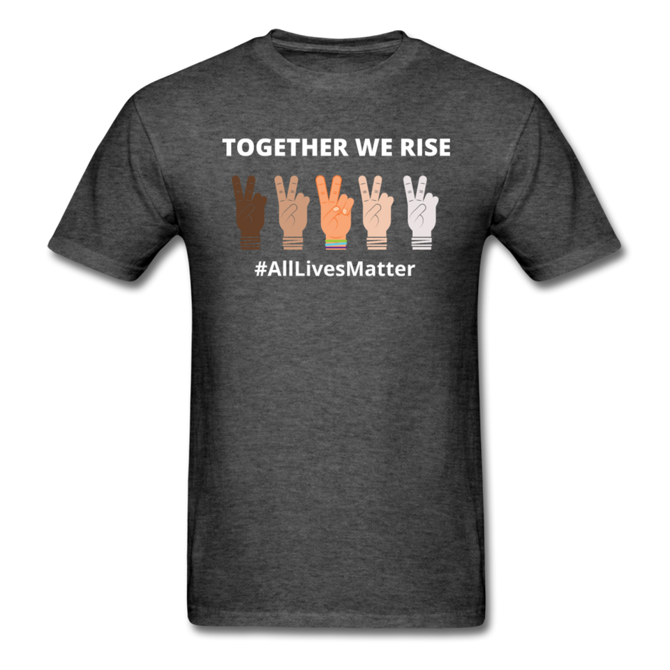 Together We Rise - All Lives Matter T Shirt - heather black