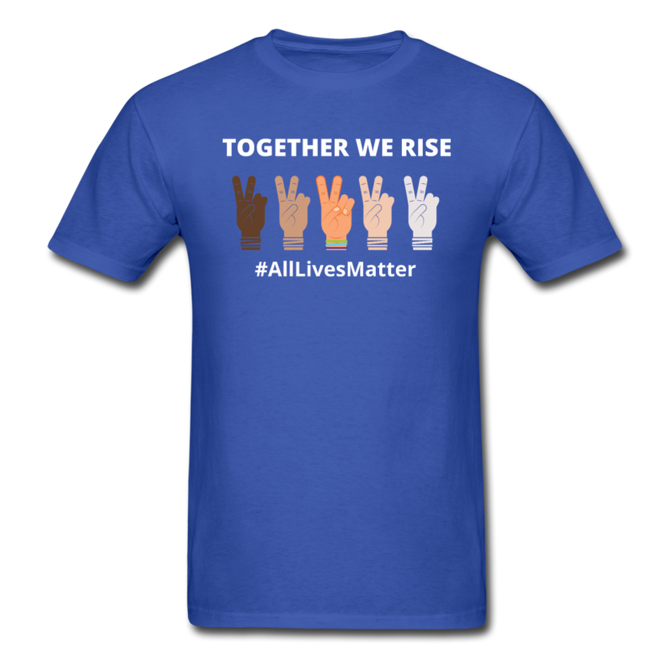 Together We Rise - All Lives Matter T Shirt - royal blue