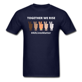 Together We Rise - All Lives Matter T Shirt - navy