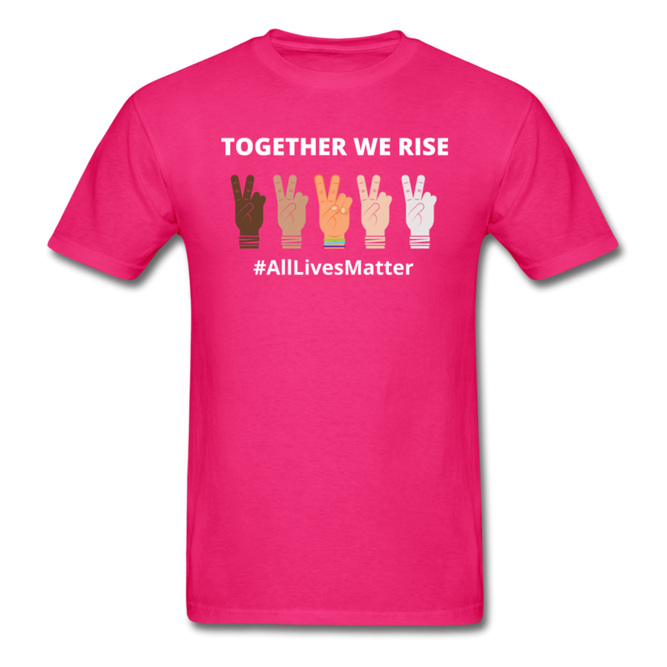 Together We Rise - All Lives Matter T Shirt - fuchsia
