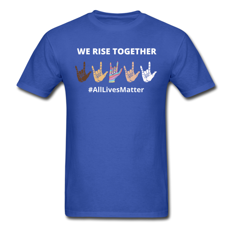 We Rise Together - All Lives Matter T Shirt - royal blue