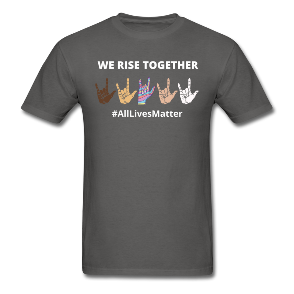 We Rise Together - All Lives Matter T Shirt - charcoal