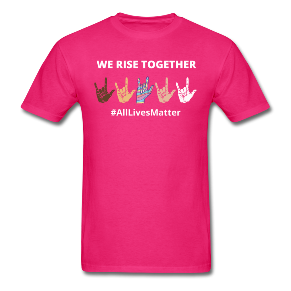 We Rise Together - All Lives Matter T Shirt - fuchsia