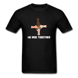 We Rise Together Melanin Black Lives Matter T Shirt - black