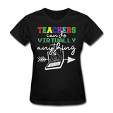 Teachers Can Do Virtually Anything Shirt Women's T-Shirt - black