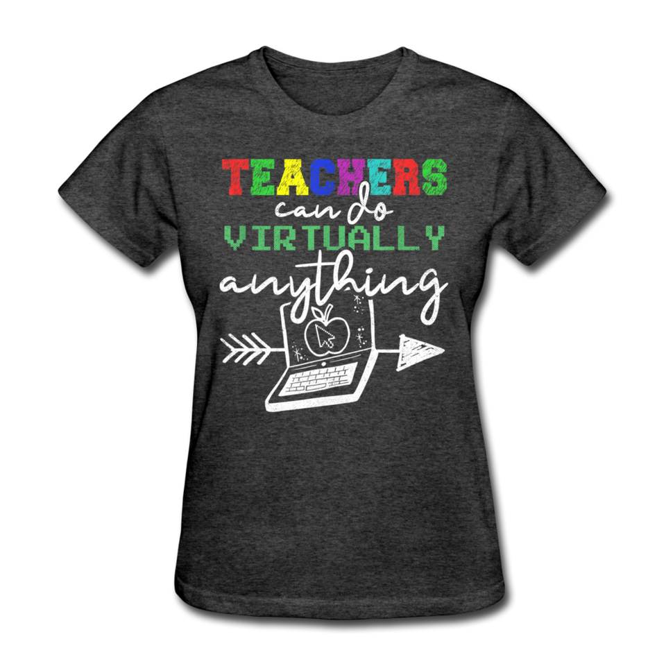 Teachers Can Do Virtually Anything Shirt Women's T-Shirt - heather black