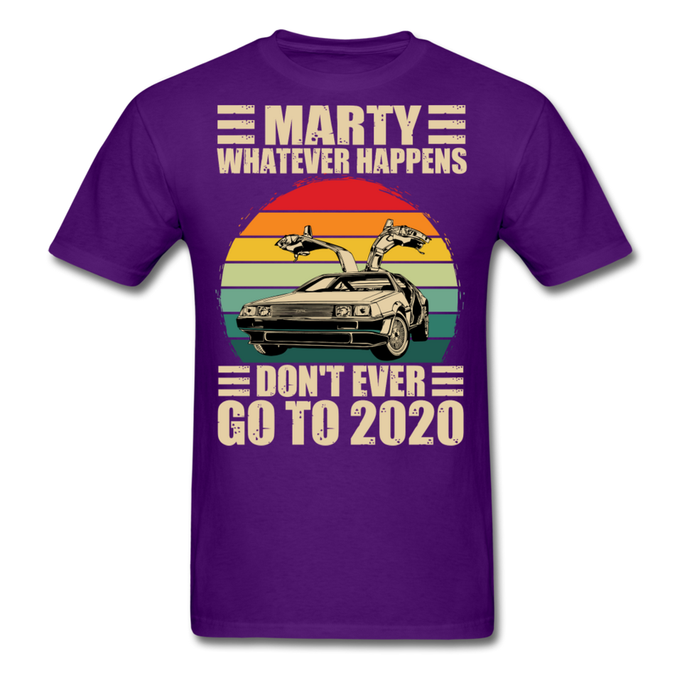 Marty Whatever Happens Don't Ever Go To 2020 Vintage Men's T-Shirt Cotton Tee - purple