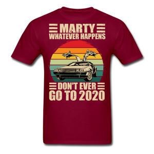 Marty Whatever Happens Don't Ever Go To 2020 Vintage Men's T-Shirt Cotton Tee - burgundy
