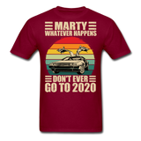 Marty Whatever Happens Don't Ever Go To 2020 Vintage Men's T-Shirt Cotton Tee - burgundy