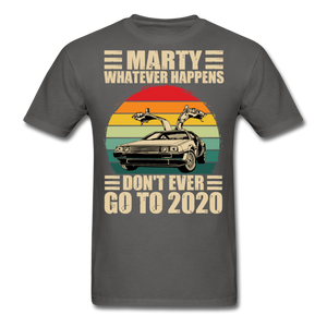 Marty Whatever Happens Don't Ever Go To 2020 Vintage Men's T-Shirt Cotton Tee - charcoal