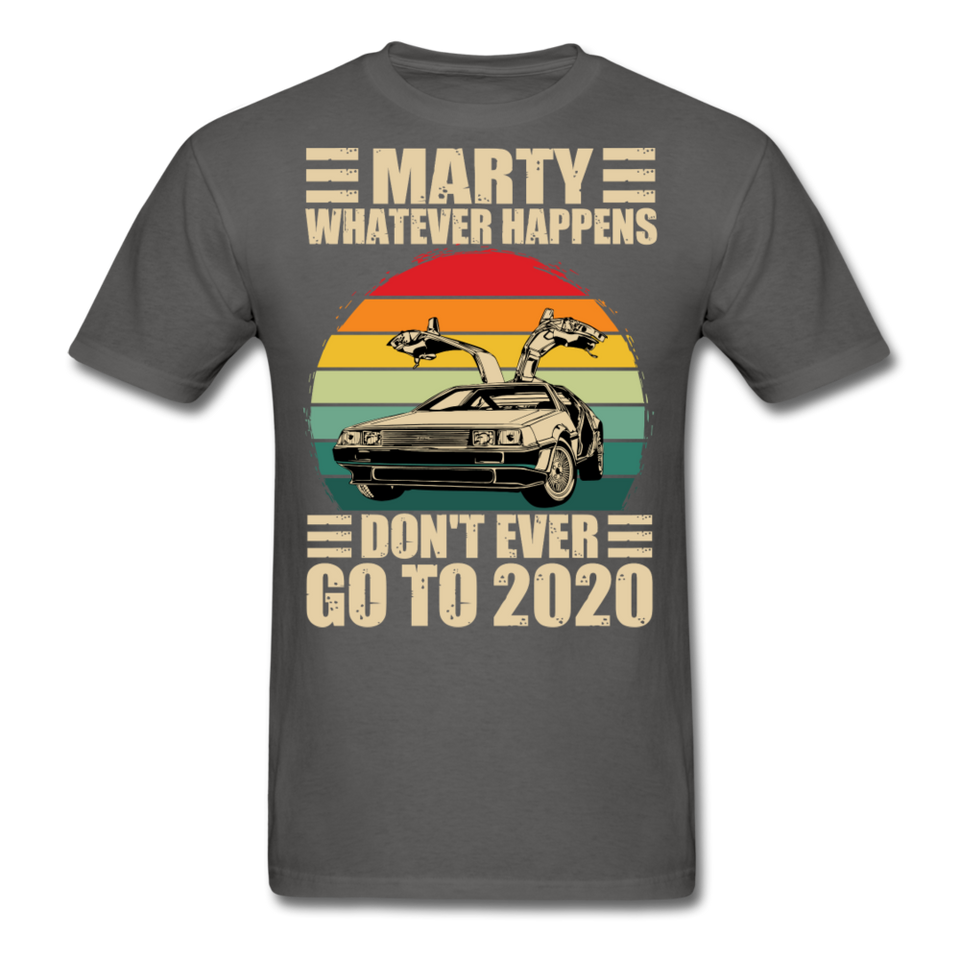 Marty Whatever Happens Don't Ever Go To 2020 Vintage Men's T-Shirt Cotton Tee - charcoal