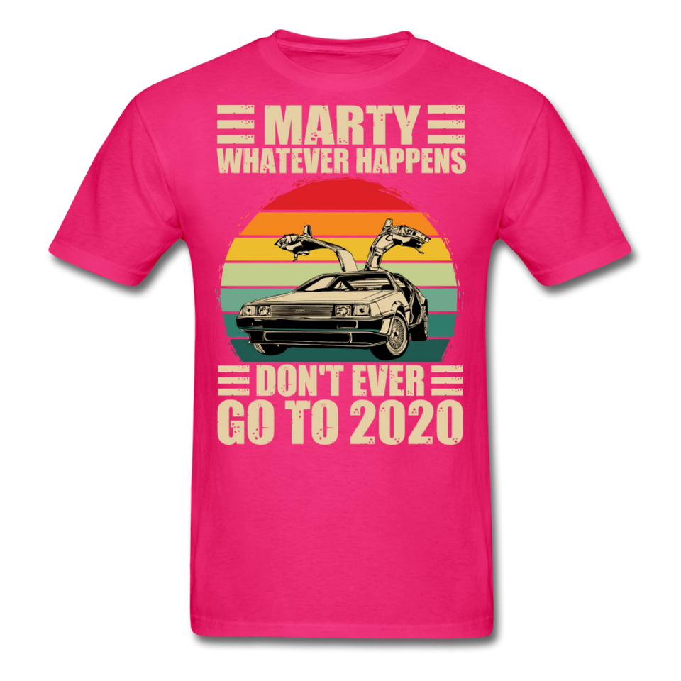 Marty Whatever Happens Don't Ever Go To 2020 Vintage Men's T-Shirt Cotton Tee - fuchsia