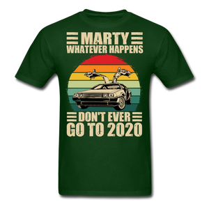 Marty Whatever Happens Don't Ever Go To 2020 Vintage Men's T-Shirt Cotton Tee - forest green
