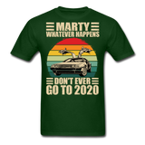 Marty Whatever Happens Don't Ever Go To 2020 Vintage Men's T-Shirt Cotton Tee - forest green