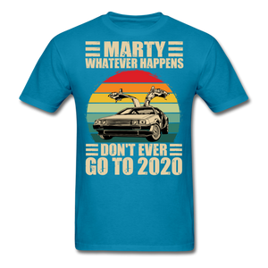 Marty Whatever Happens Don't Ever Go To 2020 Vintage Men's T-Shirt Cotton Tee - turquoise