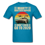 Marty Whatever Happens Don't Ever Go To 2020 Vintage Men's T-Shirt Cotton Tee - turquoise