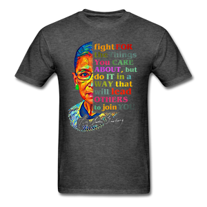 Ruth Bader Ginsburg fan gift Fight for the things you care about RBG T-Shirt - heather black