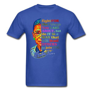 Ruth Bader Ginsburg fan gift Fight for the things you care about RBG T-Shirt - royal blue