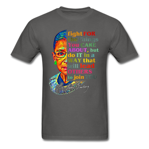 Ruth Bader Ginsburg fan gift Fight for the things you care about RBG T-Shirt - charcoal