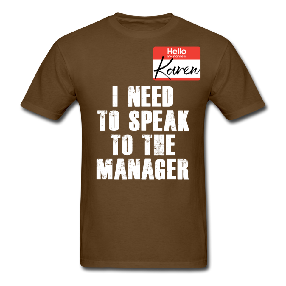 Hello My Name Is Karen Shirt I Need To Speak To The Manager T-shirt Size S-6XL - brown