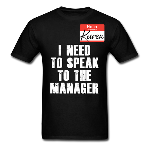 Hello My Name Is Karen Shirt I Need To Speak To The Manager T-shirt Size S-6XL - black