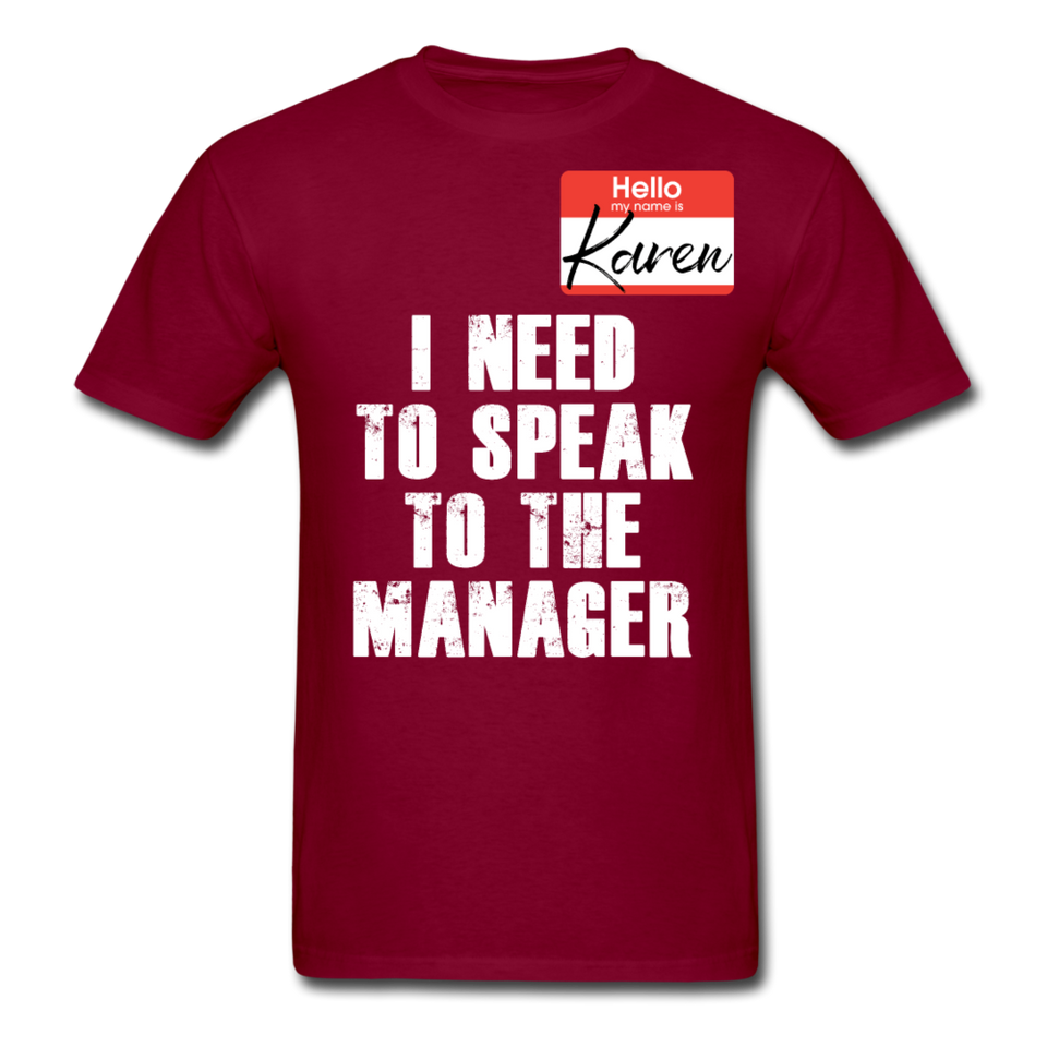 Hello My Name Is Karen Shirt I Need To Speak To The Manager T-shirt Size S-6XL - burgundy