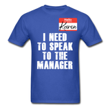 Hello My Name Is Karen Shirt I Need To Speak To The Manager T-shirt Size S-6XL - royal blue
