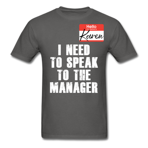 Hello My Name Is Karen Shirt I Need To Speak To The Manager T-shirt Size S-6XL - charcoal