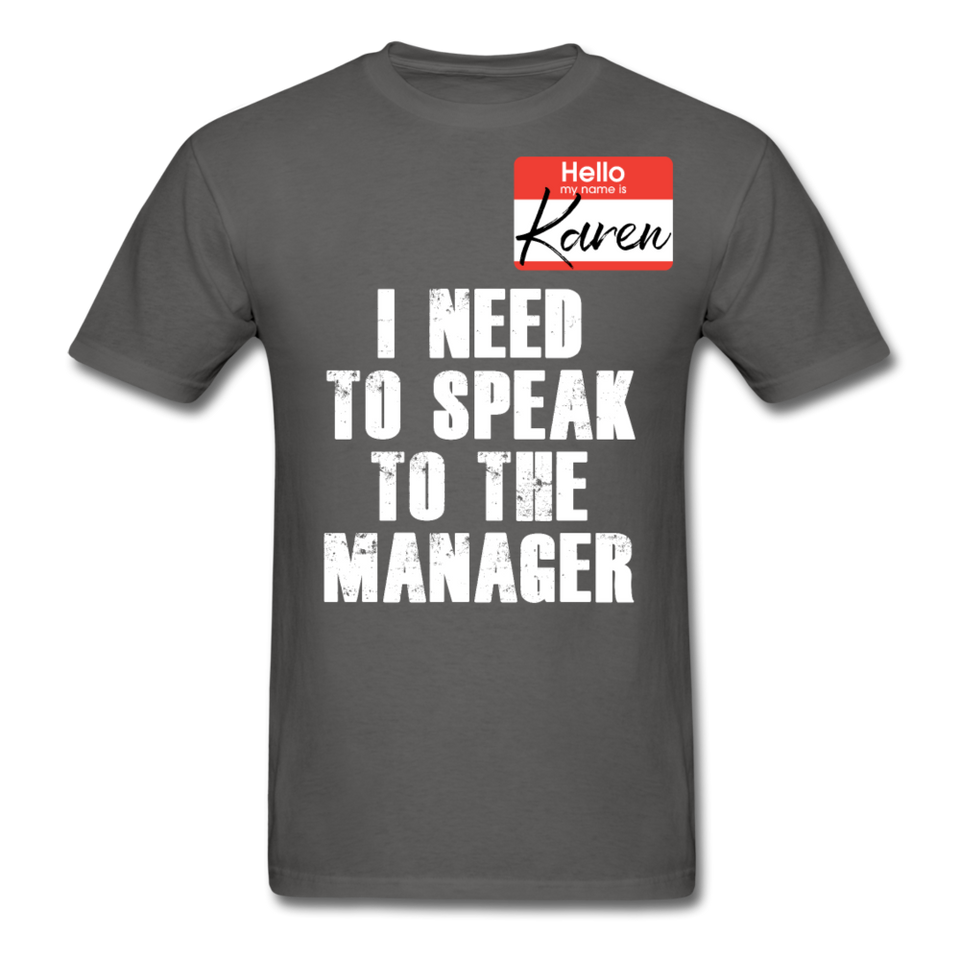 Hello My Name Is Karen Shirt I Need To Speak To The Manager T-shirt Size S-6XL - charcoal