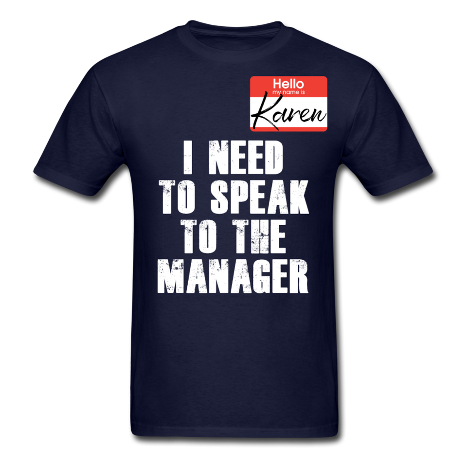 Hello My Name Is Karen Shirt I Need To Speak To The Manager T-shirt Size S-6XL - navy