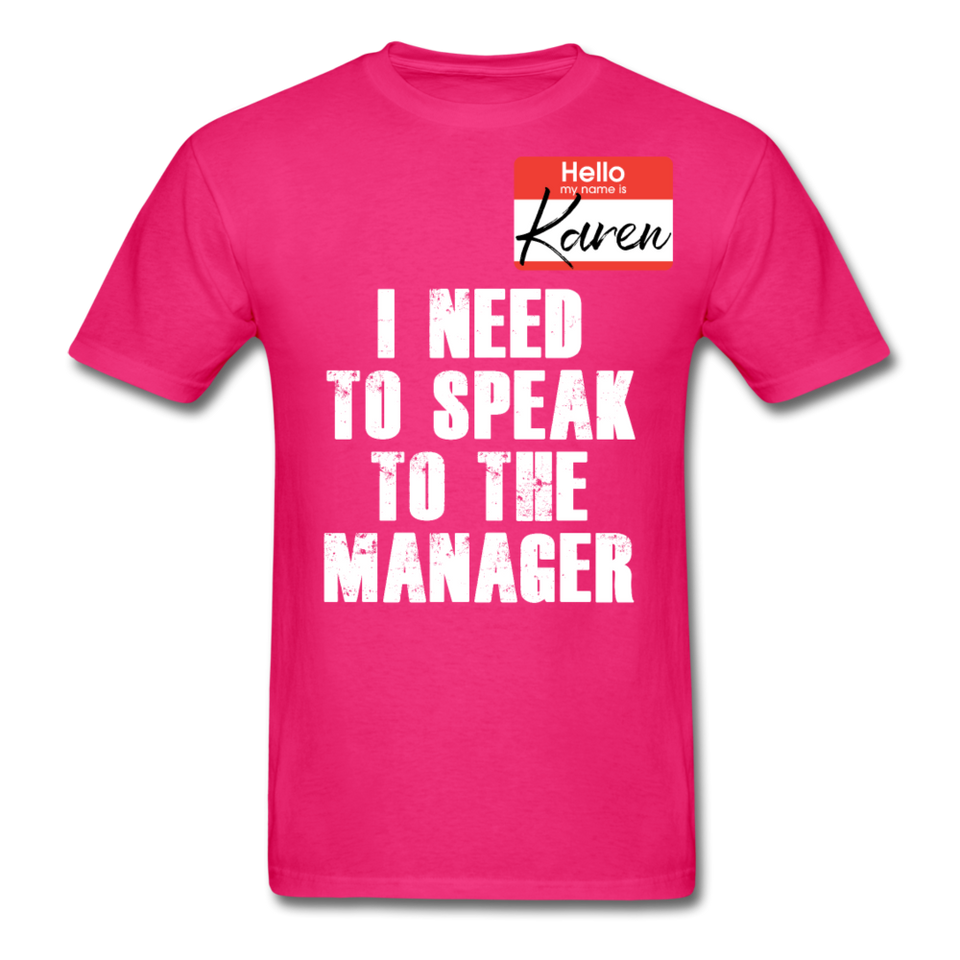 Hello My Name Is Karen Shirt I Need To Speak To The Manager T-shirt Size S-6XL - fuchsia