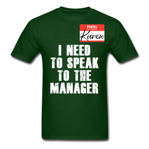 Hello My Name Is Karen Shirt I Need To Speak To The Manager T-shirt Size S-6XL - forest green