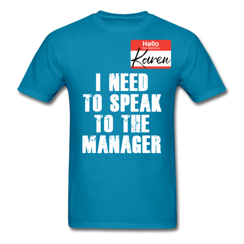 Hello My Name Is Karen Shirt I Need To Speak To The Manager T-shirt Size S-6XL - turquoise