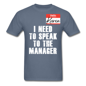 Hello My Name Is Karen Shirt I Need To Speak To The Manager T-shirt Size S-6XL - denim