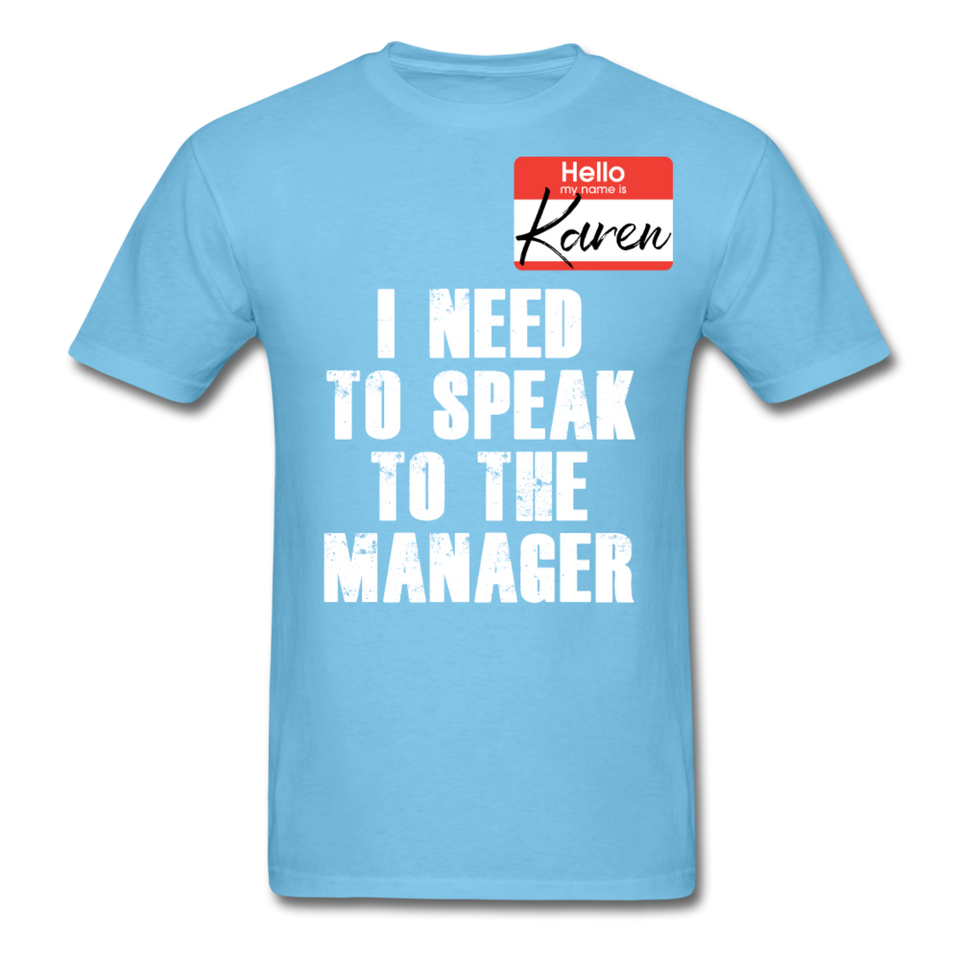 Hello My Name Is Karen Shirt I Need To Speak To The Manager T-shirt Size S-6XL - aquatic blue
