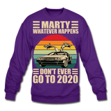 Marty Whatever Happens Don't Ever Go To 2020 Vintage Crewneck Sweatshirt - purple