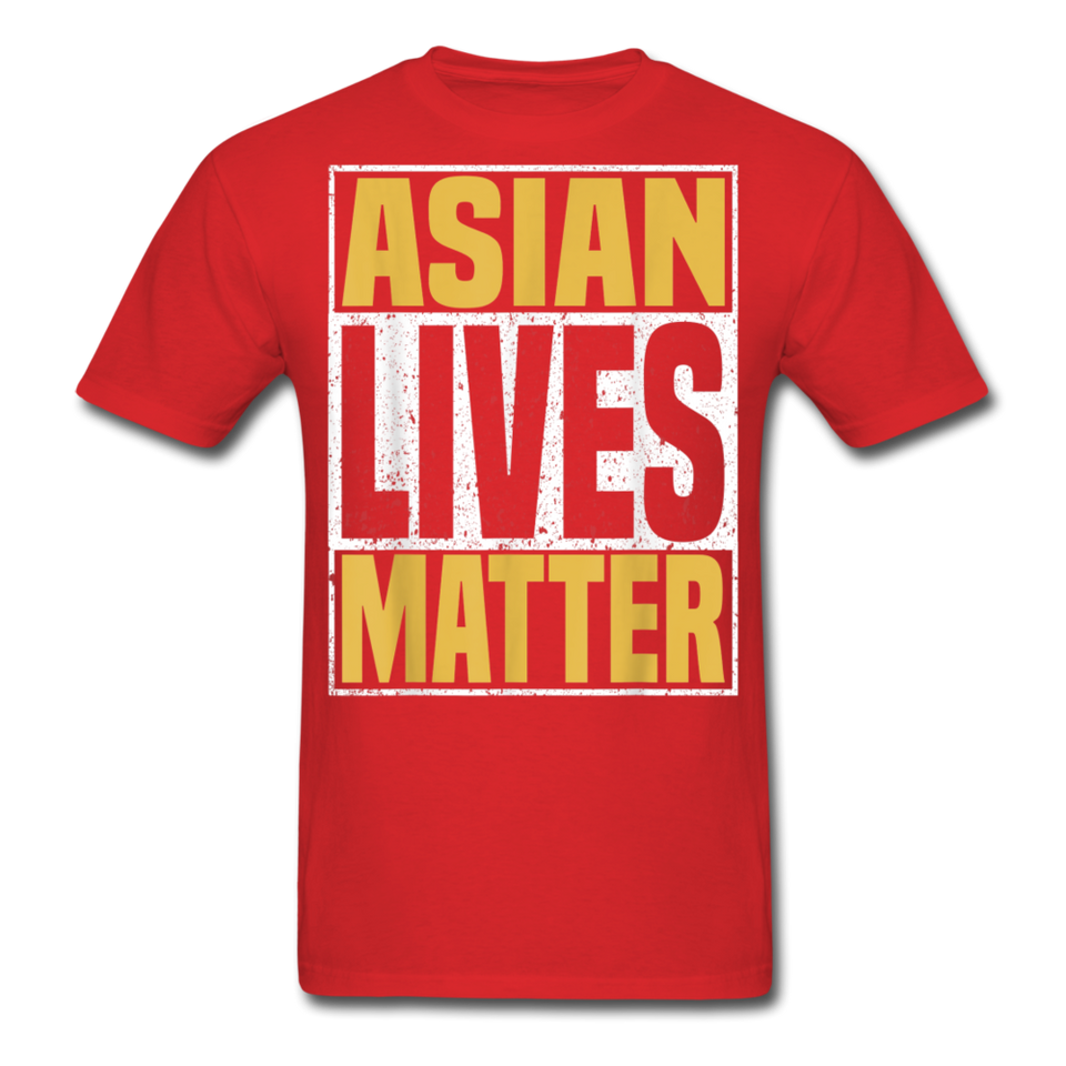 Asian Lives Matter Shirt Stop Asian Hate Racism Shirt Asian T-Shirt Size S-6XL - red
