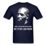 DMX shirt I may have done some bad things but im not a bad person T-Shirt S-6XL - navy