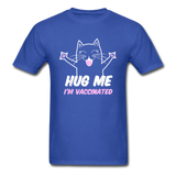 Hug me Im Vaccinated shirt Pro Vaccination TShirt Pro Immunization Cute T-Shirt - royal blue