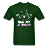 Hug me Im Vaccinated shirt Pro Vaccination TShirt Pro Immunization Cute T-Shirt - forest green