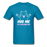 Hug me Im Vaccinated shirt Pro Vaccination TShirt Pro Immunization Cute T-Shirt - turquoise