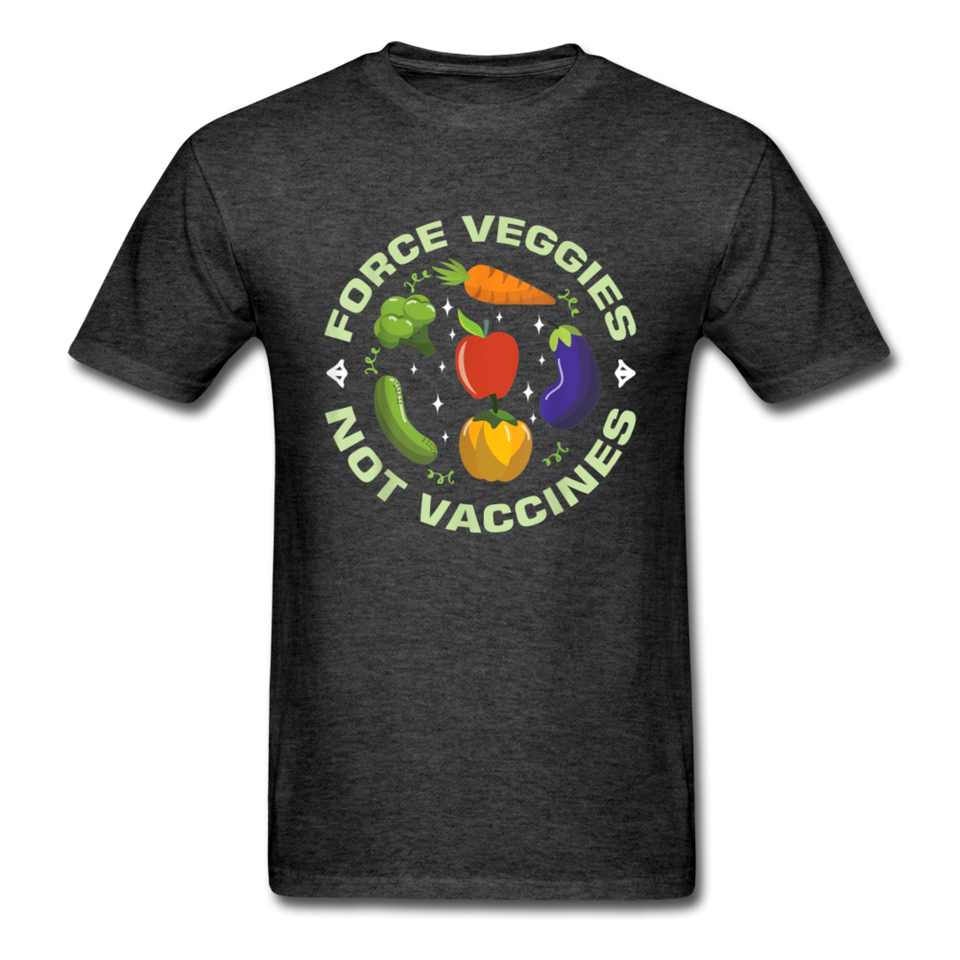Force Veggies Not Vaccines shirt Vaccine Anti Vax T-Shirt Size S-6XL - heather black