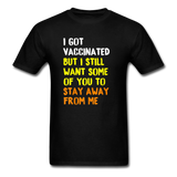 Got Vaccinated Funny Vaccine Humor Joke Social Distancing T-Shirt - black