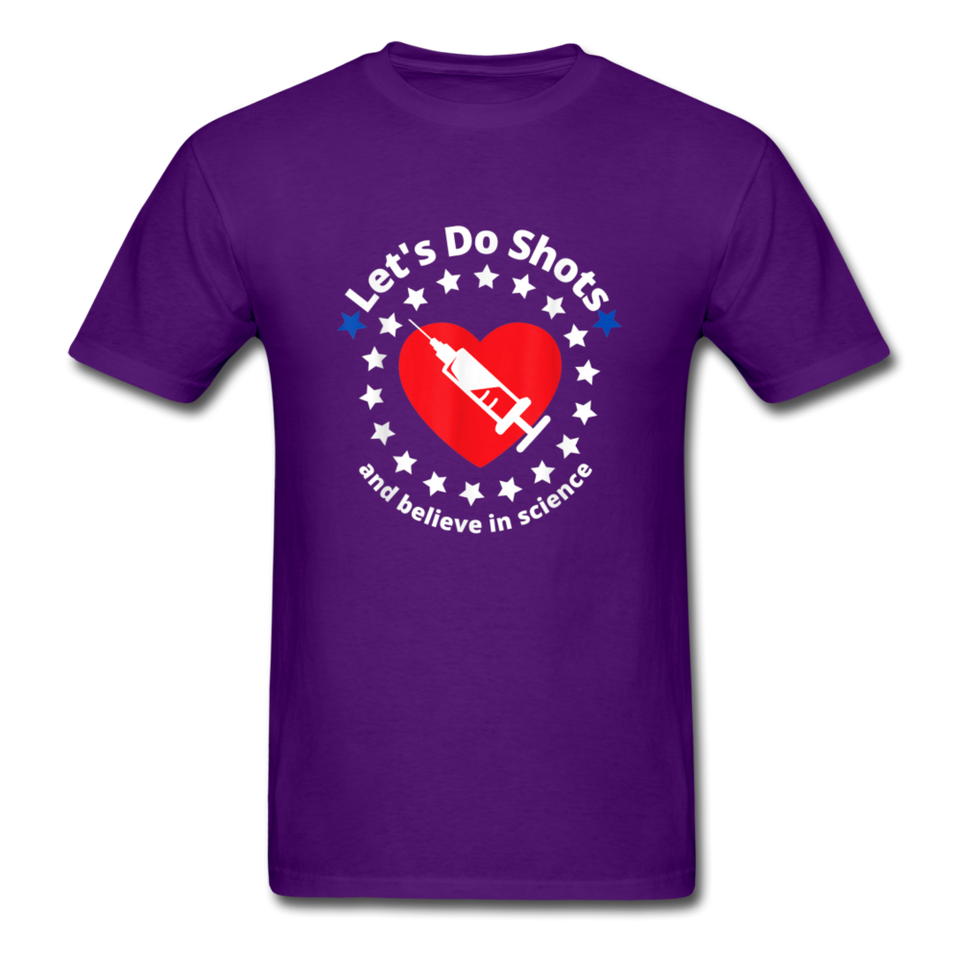 Lets Do Shots And Believe In Science support vaccinations T-Shirt - purple