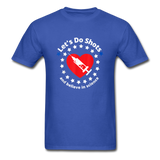 Lets Do Shots And Believe In Science support vaccinations T-Shirt - royal blue