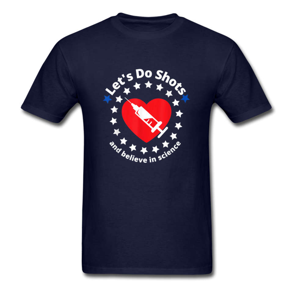 Lets Do Shots And Believe In Science support vaccinations T-Shirt - navy