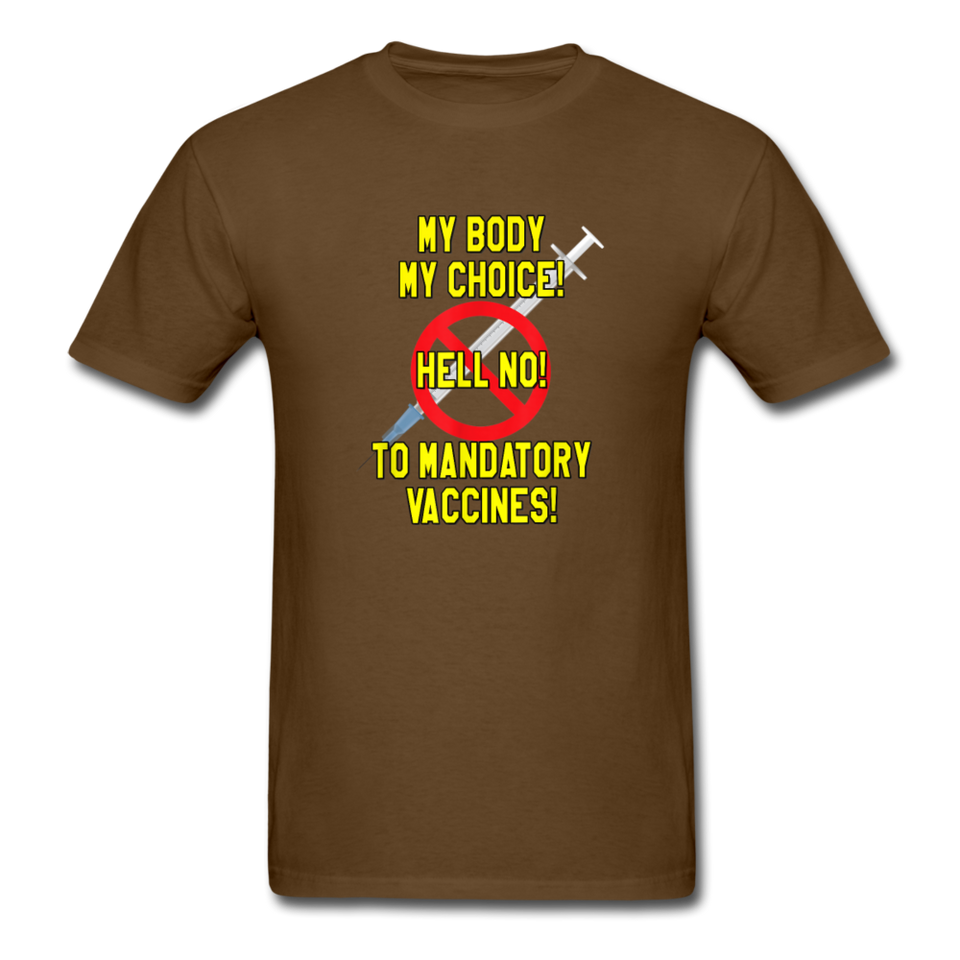 My Body My Choice Hell No to Mandatory Vaccines tshirt - brown