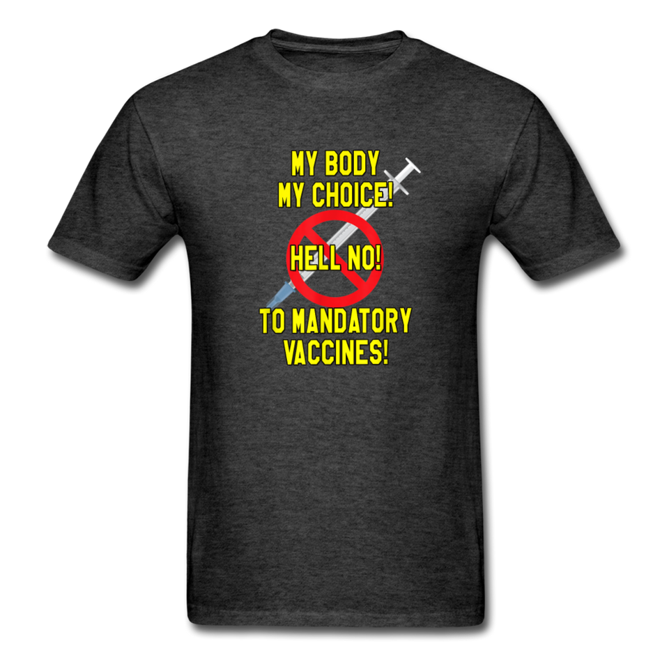 My Body My Choice Hell No to Mandatory Vaccines tshirt - heather black