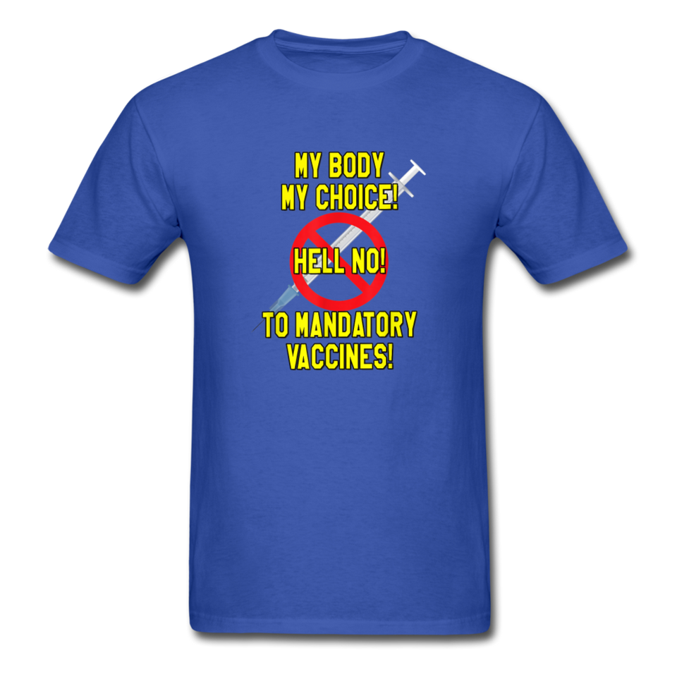 My Body My Choice Hell No to Mandatory Vaccines tshirt - royal blue
