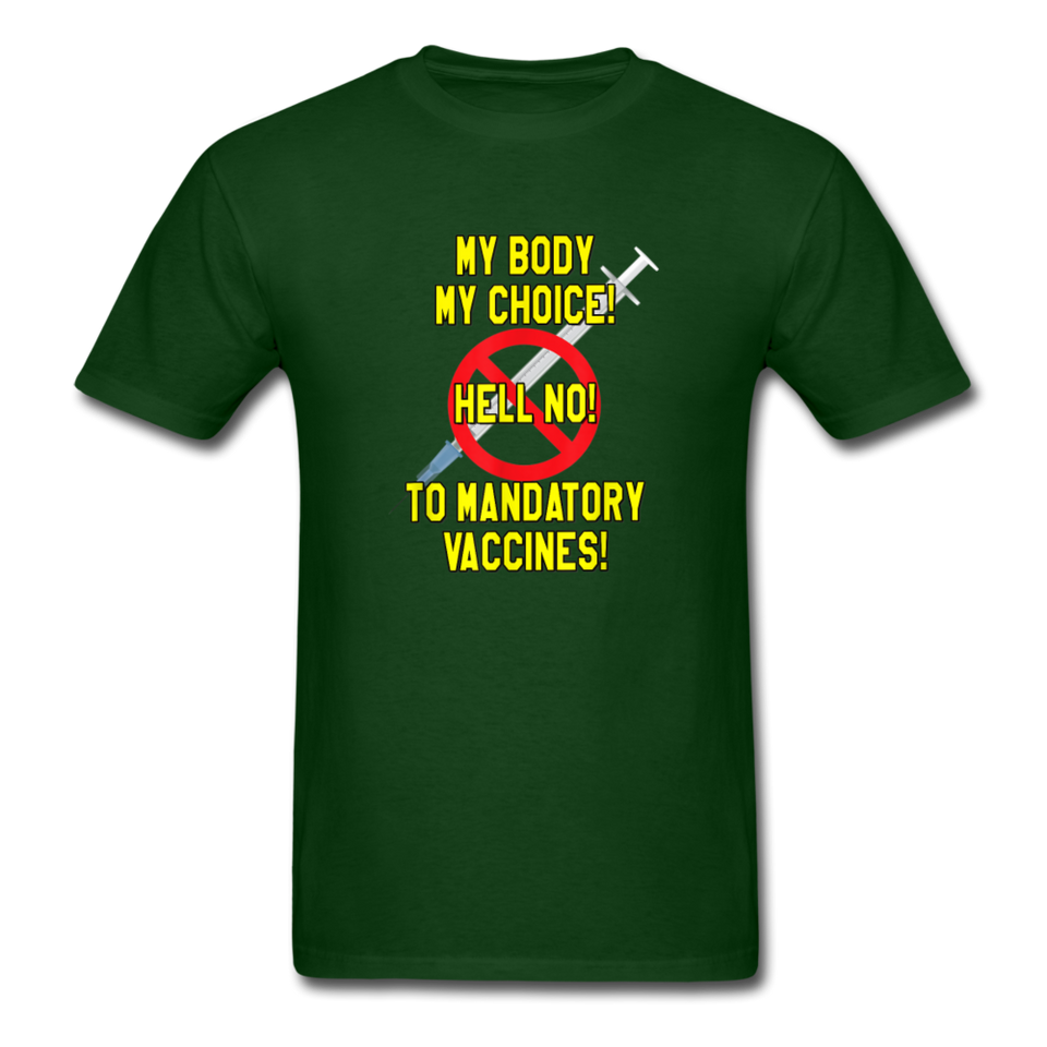 My Body My Choice Hell No to Mandatory Vaccines tshirt - forest green